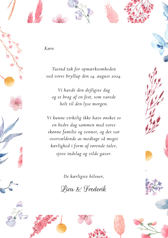 
                Det skønneste farverige takkekort med smukke pastelfarvede blomster. Benyt bagsiden til . Til dette design følger matchende elementer i form af velkomstskilt, salmehæfte, bordoversigt, bordkort, menukort, drinkskort, takkekort mm.                